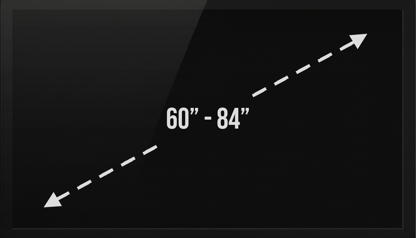 TV sizes 60 - 84 inches